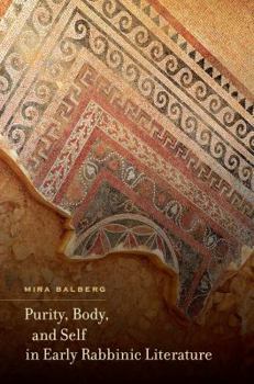 Hardcover Purity, Body, and Self in Early Rabbinic Literature Book