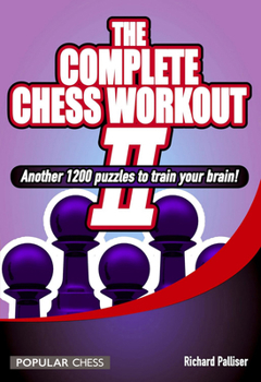 Paperback Complete Chess Workout 2: Another 1200 Puzzles to Train Your Brain Book