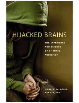 Paperback Hijacked Brains: The Experience and Science of Chronic Addiction Book