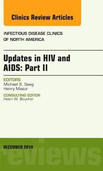 Hardcover Updates in HIV and Aids: Part II, an Issue of Infectious Disease Clinics: Volume 28-4 Book