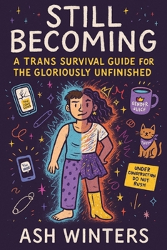 Paperback Still Becoming: A Trans Survival Guide for the Gloriously Unfinished Book