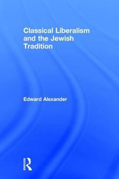 Hardcover Classical Liberalism and the Jewish Tradition Book
