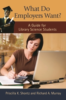Paperback What Do Employers Want?: A Guide for Library Science Students Book