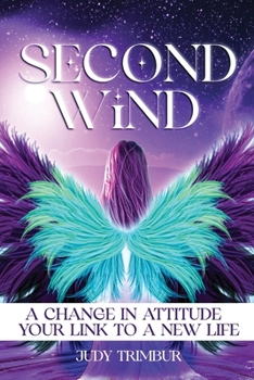 Paperback Second Wind: A Change In Attitude = Your Link To A New Life Book