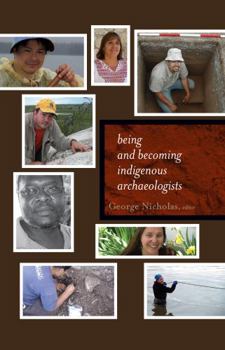 Hardcover Being and Becoming Indigenous Archaeologists Book