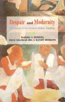 Hardcover Despair and Modernity: Reflections from Modern Indian Painting Book