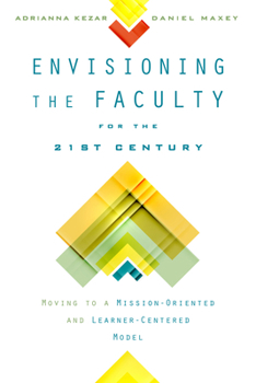 Hardcover Envisioning the Faculty for the Twenty-First Century: Moving to a Mission-Oriented and Learner-Centered Model Book