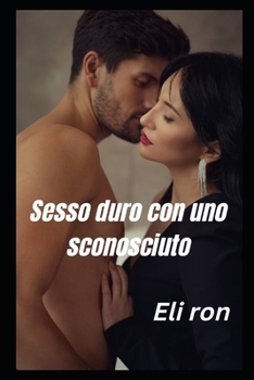 Paperback Sesso duro con uno sconosciuto [Italian] Book