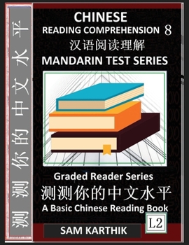 Paperback Chinese Reading Comprehension 8: Mandarin Test Series, Easy Lessons, Questions, Answers, Captivating Short Stories, Teach Yourself Independently (Simp [Chinese] [Large Print] Book