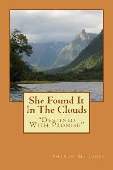 Paperback She Found It In The Clouds: Destined With Promise Book