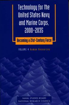 Technology for the United States Navy and Marine Corps, 2000-2035 Becoming a 21st-Century Force: Volume 4: Human Resources (Technology for the United States ... Becoming a 21st-Century Force , Vol 4)
