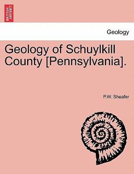 Paperback Geology of Schuylkill County [Pennsylvania]. Book