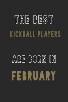 The Best kickball players are Born in February journal: 6*9 Lined Diary Notebook, Journal or Planner and Gift with 120 pages
