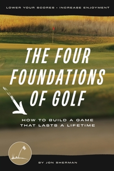 Paperback The Four Foundations of Golf: How to Build a Game That Lasts a Lifetime Book