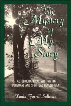 Paperback The Mystery of My Story: Autobiographical Writing for Personal and Spiritual Development Book