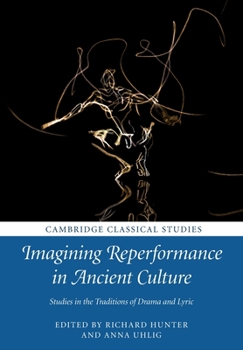 Imagining Reperformance in Ancient Culture - Book  of the Cambridge Classical Studies