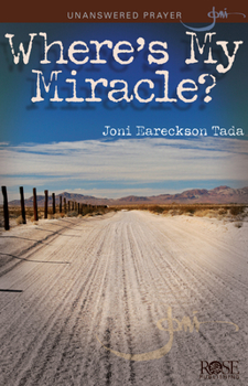 Where's My Miracle (Joni Eareckson Tada)
