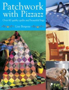 Paperback Patchwork with Pizzazz: Over 60 Quirky Quilts and Beautiful Bags Book