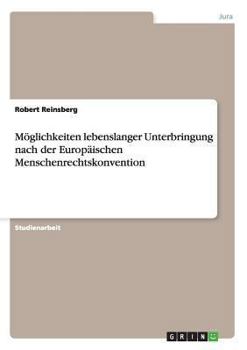Paperback Möglichkeiten lebenslanger Unterbringung nach der Europäischen Menschenrechtskonvention [German] Book