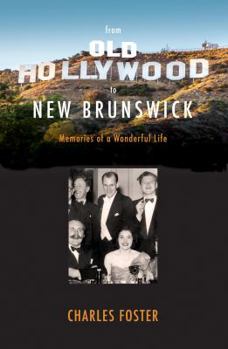 Paperback From Old Hollywood to New Brunswick: Memories of a Wonderful Life Book