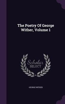 Hardcover The Poetry Of George Wither, Volume 1 Book