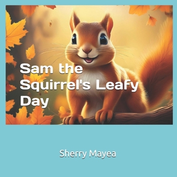 Paperback Sam the Squirrel's Leafy Day Book