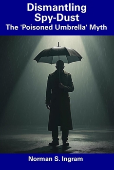 Paperback Dismantling Spy-Dust: The 'Poisoned Umbrella' Myth Book