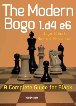 Paperback The Modern Bogo 1.D4 E6: A Complete Guide for Black Book