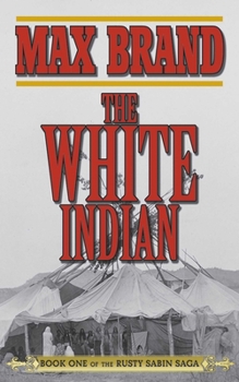 The White Indian - Book #1 of the Rusty Sabin Saga