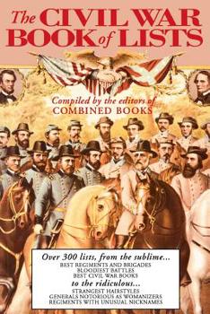 Paperback The Civil War Book of Lists: Over 300 Lists from the Sublime to the Ridiculous Book