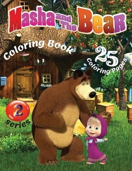 Paperback Masha And The Bear Coloring Book 2 Series - 25 Coloring Pages: Masha and Bear won the love not only of the children, but also of their parents. In thi Book