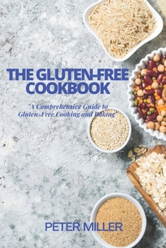 Paperback The Gluten-Free Cookbook: A Comprehensive Guide to Gluten-Free Cooking and Baking Book