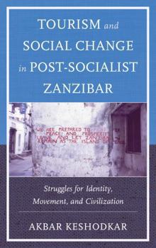 Paperback Tourism and Social Change in Post-Socialist Zanzibar: Struggles for Identity, Movement, and Civilization Book