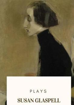 Plays by Susan Glaspell