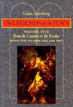 Paperback The Legends of the Jews: From the Creation to Exodus: Notes for Volumes 1 and 2 Book