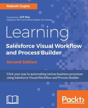 Paperback Learning Salesforce Visual Workflow and Process Builder - Second Edition Book