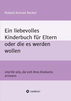 Paperback Ein liebevolles Kinderbuch für Eltern oder die es werden wollen [German] Book