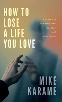 Hardcover How to Lose a Life You Love Book