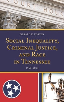 Hardcover Social Inequality, Criminal Justice, and Race in Tennessee: 1960-2014 Book