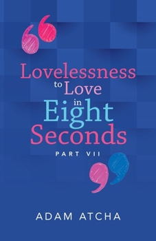 Paperback Lovelessness to Love in Eight Seconds: Part Vii Book