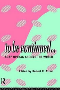 Paperback To Be Continued...: Soap Operas Around the World Book