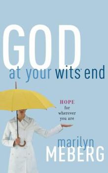 Paperback God at Your Wits' End: Hope for Wherever You Are Book