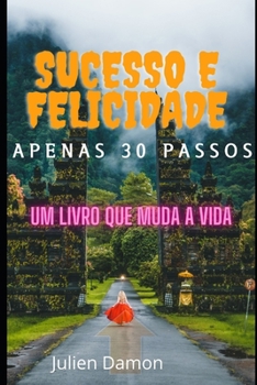 Sucesso e felicidade: Um livro que muda a vida