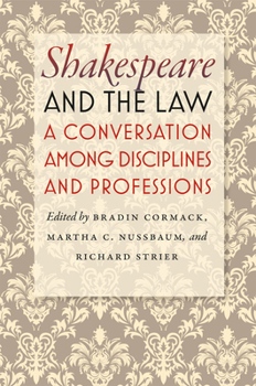 Hardcover Shakespeare and the Law: A Conversation Among Disciplines and Professions Book