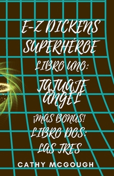 Paperback E-Z Dickens Superhéroe Libros 1 Y 2 Spanish Edition E-Z Dickens Series: Tatuaje Ángel: Las Tres [Spanish] Book