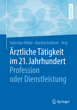 Paperback Ärztliche Tätigkeit Im 21. Jahrhundert - Profession Oder Dienstleistung [German] Book