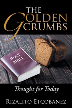 Paperback The Golden Crumbs: Thought for Today Book