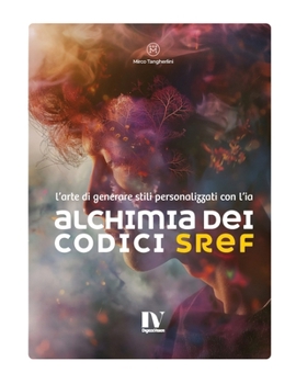 Alchimia dei codici SREF: L’arte di generare stili personalizzati con Midjourney (Italian Edition)