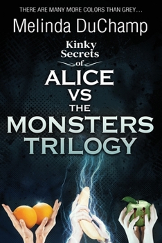 Paperback Kinky Secrets of Alice Vs the Monsters Trilogy Book
