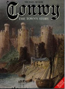 Paperback Conwy: the Town's Story (The Michael Senior Series) Book